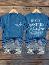 Women's If You Want The Rainbow You Gotta Put Up With The Rain Print T-shirt